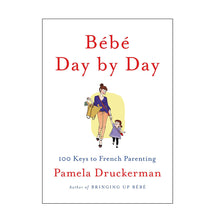 Load image into Gallery viewer, Bébé Day By Day & Bringing Up Bébé by Pamela Druckerman